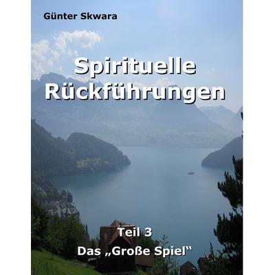Spirituelle Rückführungen, Taschenbuch von Günter Skwara, BoD – Books on Demand, 978-3-7481-0988-4