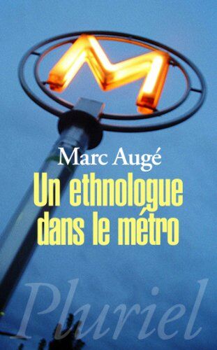 Marc Augé - Un ethnologue dans le métro - Preis vom 09.10.2026 07:28:09 h
