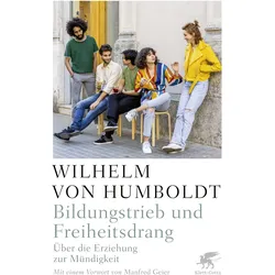 Bildungstrieb und Freiheitsdrang, Sachbücher von Wilhelm von Humboldt, Jürgen Overhoff