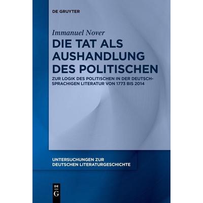 Die Tat als Aushandlung des Politischen, Taschenbuch von Immanuel Nover, De Gruyter, 978-3-11-153938-6