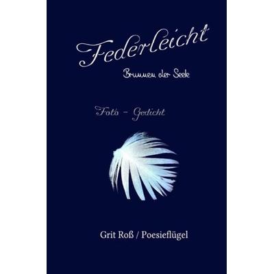 Federleicht, Taschenbuch von Grit Ross, Epubli, 978-3-7531-5980-5