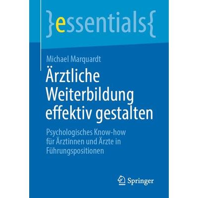 Ärztliche Weiterbildung effektiv gestalten, Taschenbuch von Michael Marquardt, Springer Berlin, 978-3-662-66443-8