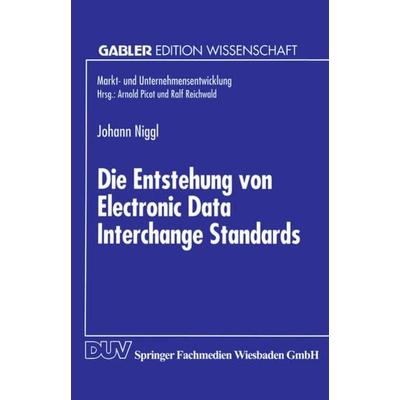 Die Entstehung von Electronic Data Interchange Standards, Taschenbuch von Johann Niggl, Deutscher Universitätsverlag, 978-3-8244-6083-0