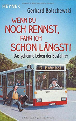 Gerhard Bolschewski - Wenn du noch rennst, fahr ich schon längst!: Das geheime Leben der Busfahrer - Preis vom 01.10.2026 17:08:56 h