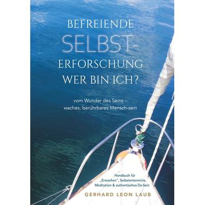 Befreiende Selbsterforschung, Gebundene Ausgabe von Gerhard Leon Laub, Buchschmiede, 978-3-99181-545-7