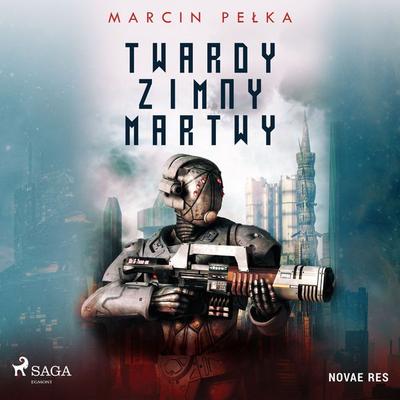 Twardy, Zimny, Martwy - Marcin Pełka, Audio, 9788728525357