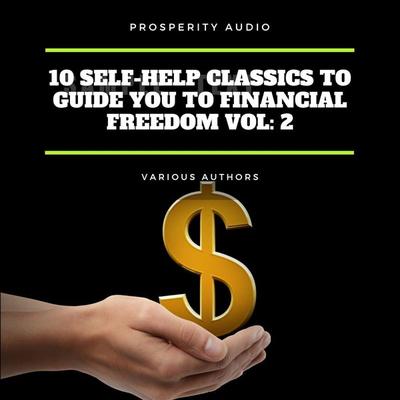 10 Self-Help Classics to Guide You to Financial Freedom Vol: 2 - George Samuel Clason,Marcus Aurelius,Russell H. Conwell,L. W. Rogers,Wallace D.