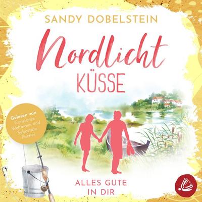 Alles Gute in Dir: Nordlicht-Küsse (ALLES-Reihe 3) - Sandy Dobelstein, Audio, 4099995916331