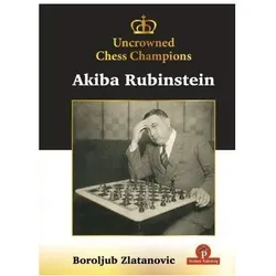 Uncrowned Chess Champions - Akiba Rubinstein, Ratgeber von Zlatanovic Boroljub