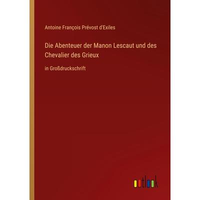 Die Abenteuer der Manon Lescaut und des Chevalier des Grieux, Taschenbuch von Antoine François Prévost d'Exiles; Outlook, 978-3-368-29044-3