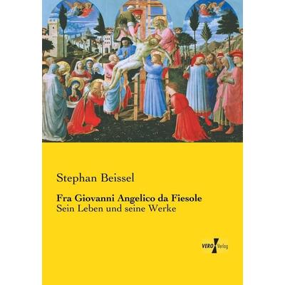 Fra Giovanni Angelico da Fiesole, Taschenbuch von Stephan Beissel, Vero Verlag, 978-3-7372-0540-5