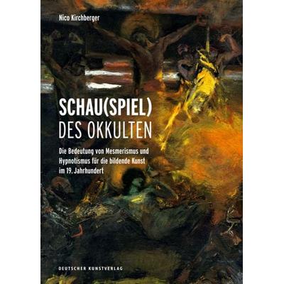 Schau(spiel) des Okkulten, Gebundene Ausgabe von Nico Kirchberger, Deutscher Kunstverlag, 978-3-422-07328-9