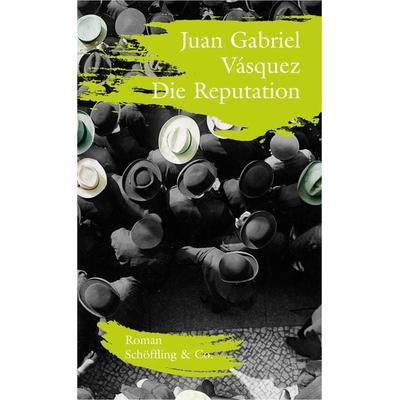 Die Reputation, Gebundene Ausgabe von Juan Gabriel Vásquez, Schöffling, 978-3-89561-009-7