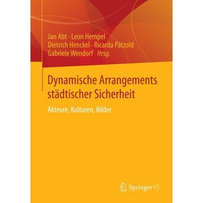 Dynamische Arrangements städtischer Sicherheit, Taschenbuch von , Springer Fachmedien Wiesbaden GmbH, 978-3-658-01267-0