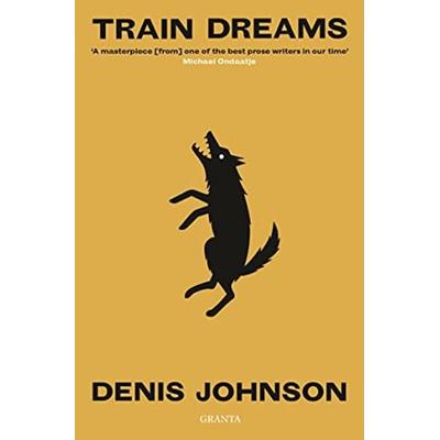 Train Dreams, Taschenbuch von Denis Johnson, Granta Books, 978-1-78378-762-3