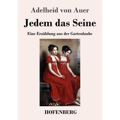 Jedem das Seine, Taschenbuch von Adelheid Auer, Hofenberg, 978-3-7437-3810-2