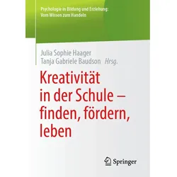 Kreativität in der Schule - finden, fördern, leben, Fachbücher von Julia Sophie Haager, Tanja Gabriele Baudson