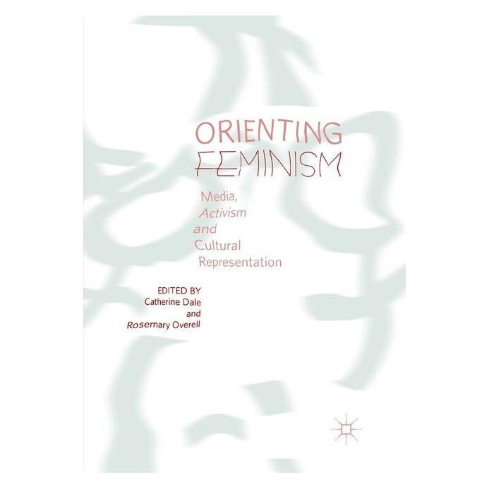 Springer Orienting Feminism (Englisch, Softcover, Catherine Dale, Rosemary Overell) (56056956)