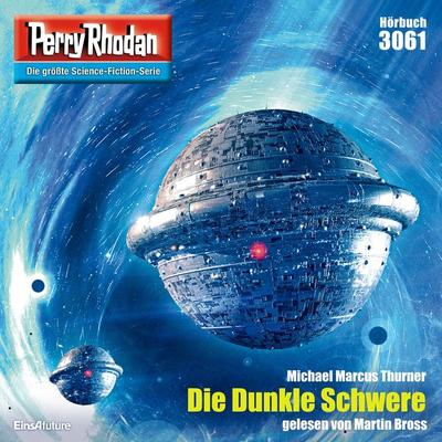 Perry Rhodan 3061: Die Dunkle Schwere - Micheal Marcus Thurner, Audio, 4064066511531
