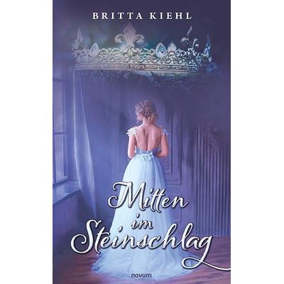 Mitten im Steinschlag, Taschenbuch von Britta Kiehl, Novum Verlag, 978-3-99107-714-5