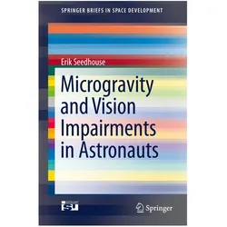Microgravity and Vision Impairments in Astronauts, Fachbücher von Erik Seedhouse