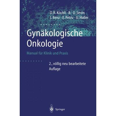 Gynäkologische Onkologie, Taschenbuch von Ossi R. Köchli,Bernd-Uwe Sevin,Jörg Benz,Edgar Petru,Urs Haller, Springer Berlin, 978-3-642-63713-1