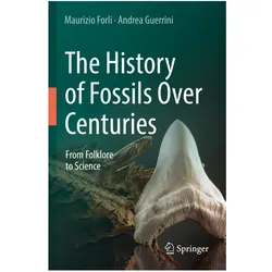 The History of Fossils Over Centuries, Fachbücher von Andrea Guerrini, Maurizio Forli