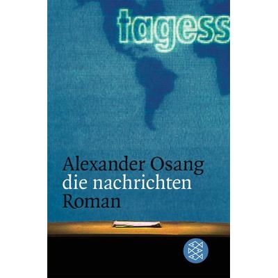 Die nachrichten, Taschenbuch von Alexander Osang, Fischer Taschenbuch Verlag