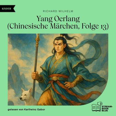 Yang Oerlang (Chinesische Märchen, Folge 13) - Richard Wilhelm, Audio, 9783711932815