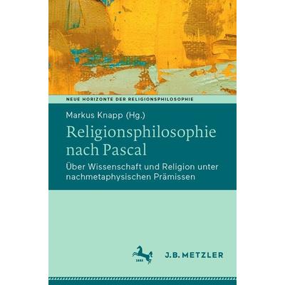 Religionsphilosophie nach Pascal, Taschenbuch von , Springer Berlin, 978-3-662-68539-6