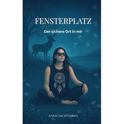 Fensterplatz, Taschenbuch von Anne Sachtleben, BoD – Books on Demand, 978-3-695-13185-3