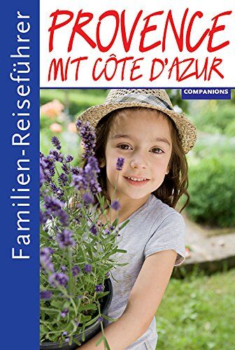 Gottfried Aigner - Familienreiseführer Provence, mit Cote d'Azur - Preis vom 09.10.2026 07:28:09 h