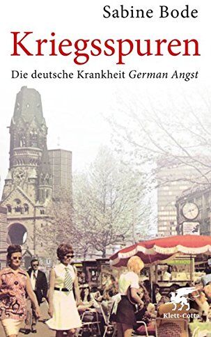 Sabine Bode - Kriegsspuren: Die deutsche Krankheit German Angst - Preis vom 05.10.2026 03:47:11 h