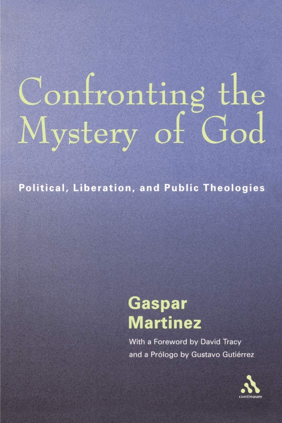 Gaspar Martinez - Confronting the Mystery of God: Political, Liberation, and Public Theologies - Preis vom 09.10.2026 07:28:09 h