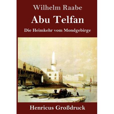 Abu Telfan (Großdruck), Gebundene Ausgabe von Wilhelm Raabe, BoD - Books on Demand, 978-3-8478-4518-8