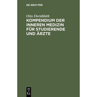 Kompendium der inneren Medizin für Studierende und Ärzte, Gebundene Ausgabe von Otto Dornblüth, De Gruyter, 978-3-11-235327-1