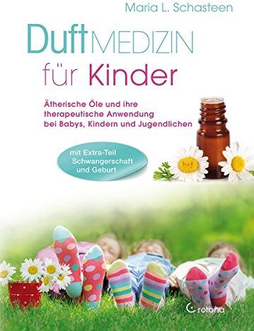Schasteen, Maria L. - Duftmedizin für Kinder: Ätherische Öle und ihre therapeutiche Anwendung bei Babys, Kindern und Jugendlichen - Preis vom 13.10.2026 11:25:28 h