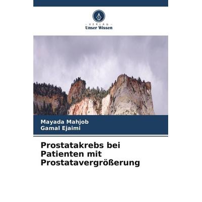 Prostatakrebs bei Patienten mit Prostatavergrößerung, Taschenbuch von Mayada Mahjob,Gamal Ejaimi, Verlag Unser Wissen