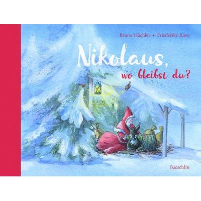 Nikolaus, wo bleibst du?, Gebundene Ausgabe von Bruno Hächler, Baeschlin, 978-3-85546-315-2