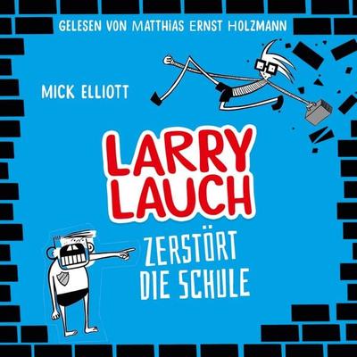 Larry Lauch zerstört die Schule - Mick Elliott,Christian Dreller, Audio, 9783944491363