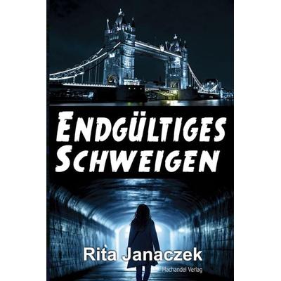 Endgültiges Schweigen, Taschenbuch von Rita Janaczek, Machandel-Verlag, 978-3-95959-467-7