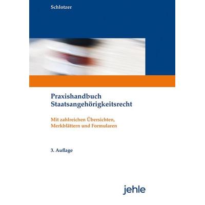 Praxishandbuch Staatsangehörigkeitsrecht, Taschenbuch von Peter Schlotzer, Jehle Verlag, 978-3-7825-0644-1