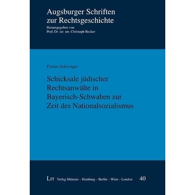 Schwinger, F: Schicksale jüdischer Rechtsanwälte, Gebundene Ausgabe von Florian Schwinger, Lit Verlag, 978-3-643-14885-8