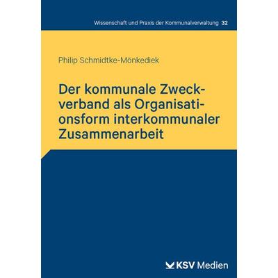 Der kommunale Zweckverband als Organisationsform interkommunaler Zusammenarbeit, Taschenbuch von Philip Schmidtke-Mönkediek, KSV Medien Wiesbaden,