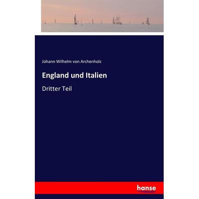 England und Italien, Taschenbuch von Johann Wilhelm Archenholz, Hansebooks, 978-3-7428-5362-2