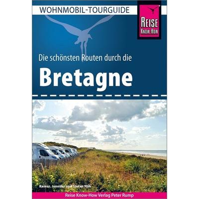 Reise Know-How Wohnmobil-Tourguide Bretagne, Taschenbuch von Rainer Höh,Jennifer Höh,Stefan Höh, Reise Know-How Verlag Peter Rump GmbH,