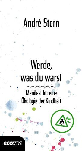 André Stern - Werde, was du warst: Manifest für eine Ökologie der Kindheit - Preis vom 11.10.2026 03:10:56 h