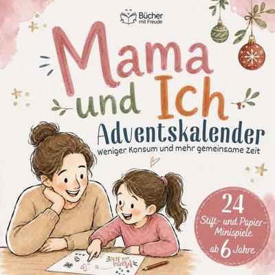 MAMA & ICH – Das Adventskalender-Mitmachbuch, Taschenbuch von Maximilian Freude, Mindsmakemagic, 978-3-911984-15-7