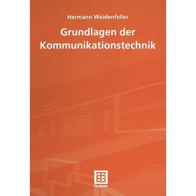 Grundlagen der Kommunikationstechnik, Taschenbuch von Hermann Weidenfeller, Vieweg & Teubner, 978-3-663-07806-7