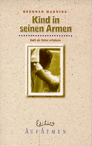 Brennan Manning - Kind in seinen Armen: Gott als Vater erfahren - Preis vom 12.10.2026 11:37:12 h